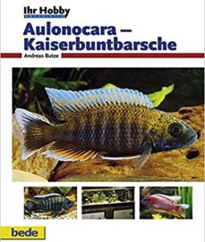 Butze, Andreas – Aulonocara – Kaiserbuntbarsche, Ihr Hobby