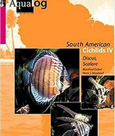 Göbel, M. & Mayland- H.J. – Aqualog, Southamerican Cichlids IV – Diskus und Skalare