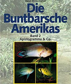 Koslowski, Ingo – Die Buntbarsche Amerikas, Bd 2, Apistogramma und Co.