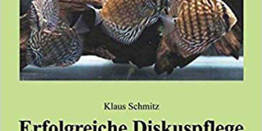 Schmitz, Klaus – Erfolgreiche Diskuspflege: Der Weg zu gesunden Diskusfischen