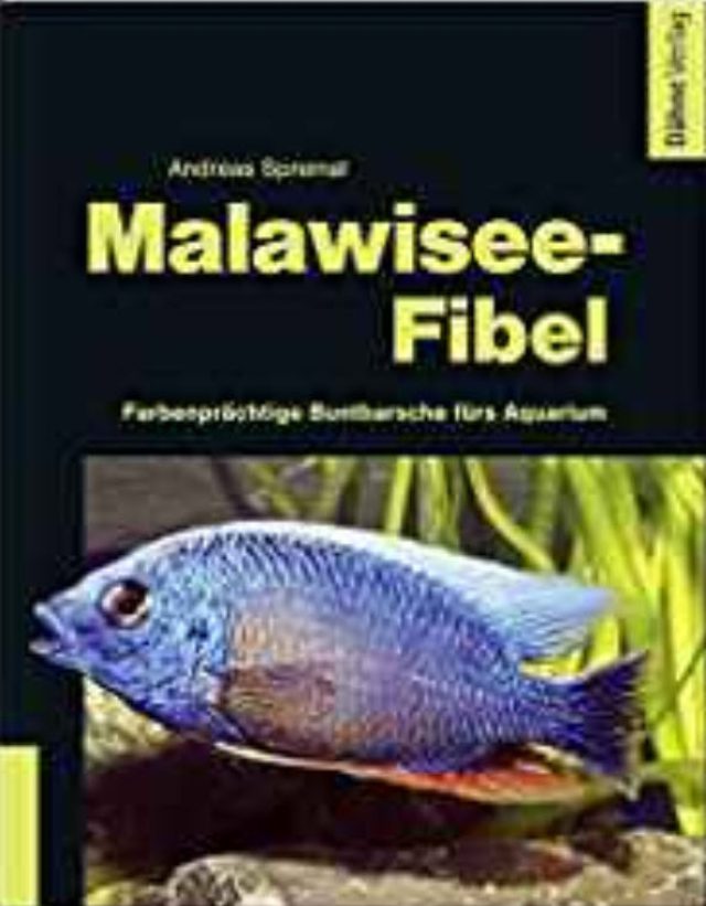 Spreinat, Andreas &#8211; Malawisee-Fibel: Farbenprächtige Buntbarsche fürs Aquarium