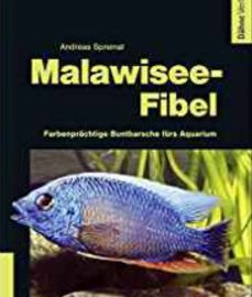 Spreinat, Andreas – Malawisee-Fibel: Farbenprächtige Buntbarsche fürs Aquarium