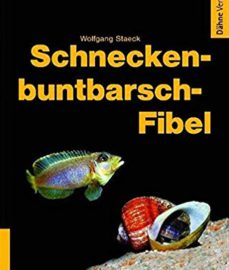 Staeck, Wolfgang – Schneckenbuntbarsch-Fibel