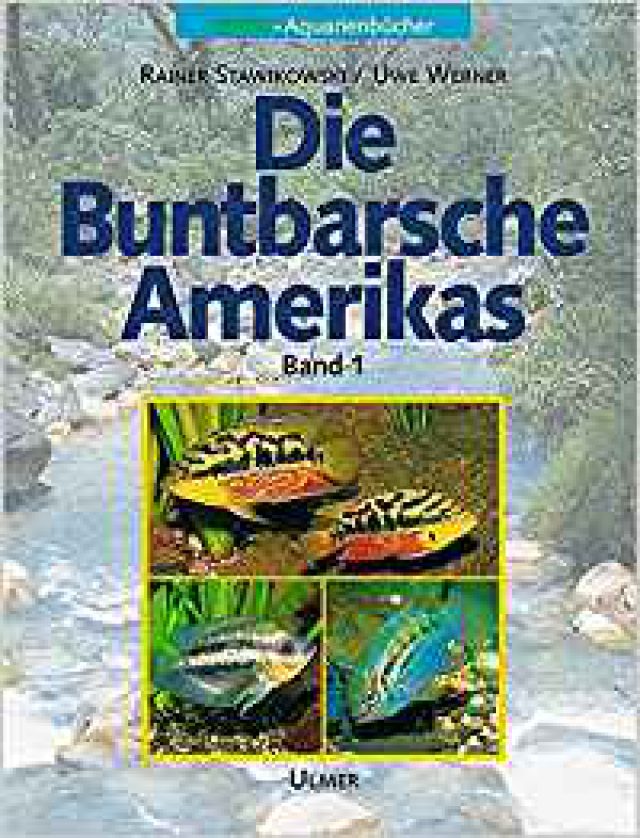 Stawikowski, Rainer & Werner, Uwe – Die Buntbarsche Amerikas, Bd. 1