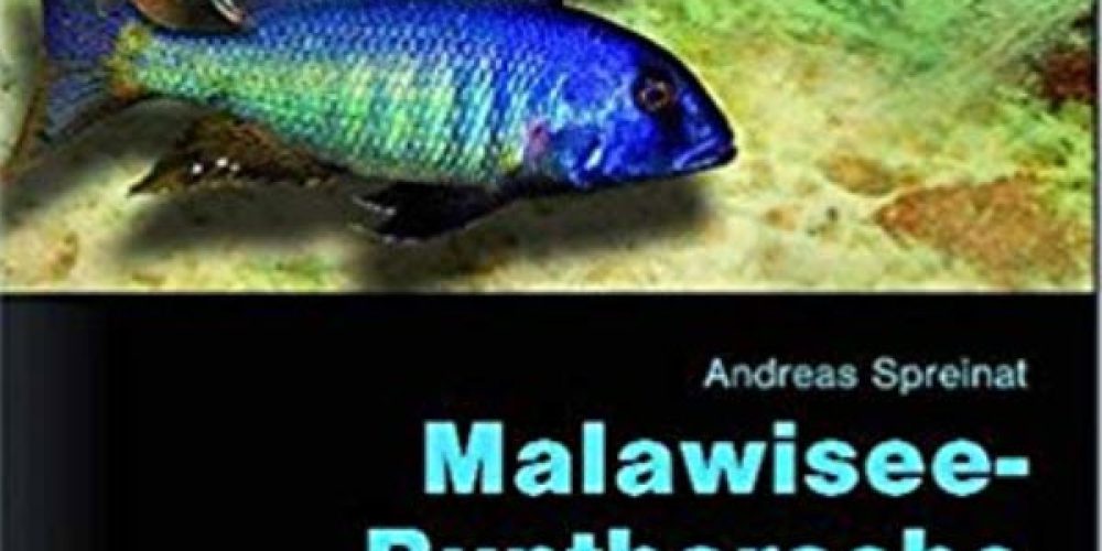 Spreinat, Andreas – Malawisee-Buntbarsche, Teil 1: Erfolgreiche Pflege und Zucht