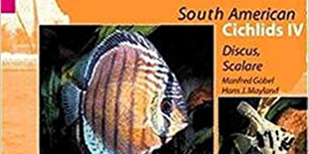 Göbel, M. & Mayland- H.J. – Aqualog, Southamerican Cichlids IV – Diskus und Skalare