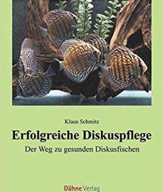 Schmitz, Klaus – Erfolgreiche Diskuspflege: Der Weg zu gesunden Diskusfischen