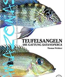 Weidner, Thomas – Teufelsangeln: Die Gattung Satanoperca