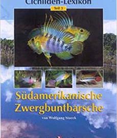 Staeck, Wolfgang – Cichliden-Lexikon 3. Südamerikanische Zwergbuntbarsche